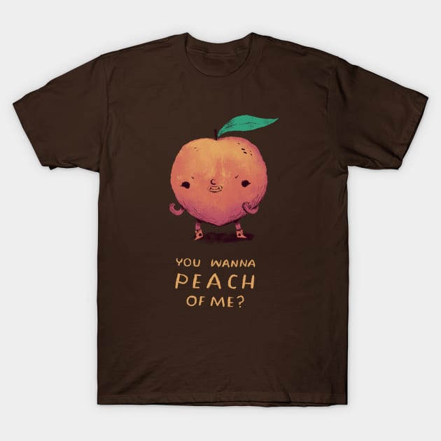 you wanna peach of me T-shirt? peach shirt T-Shirt by Louisros